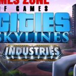 Cities Skylines Industries Free Download Full PC Setup