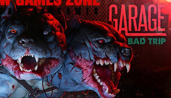 GARAGE Bad Trip Free Download